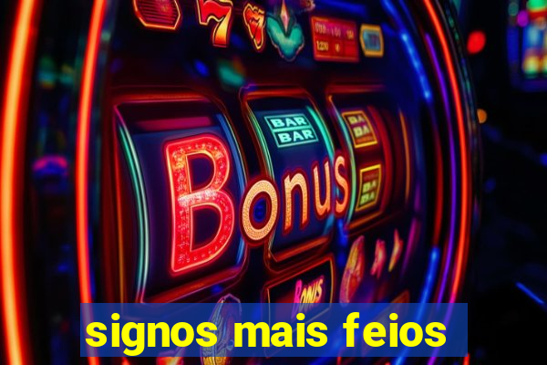 signos mais feios